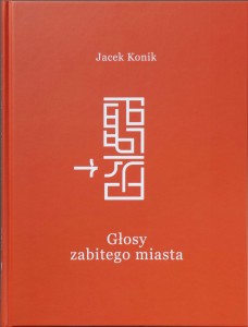 Głosy zabitego miasta. Wstępna prezentacja rezultatów badań archeologicznych na terenie dawnego getta warszawskiego w latach 2021-2022. Jacek Konik